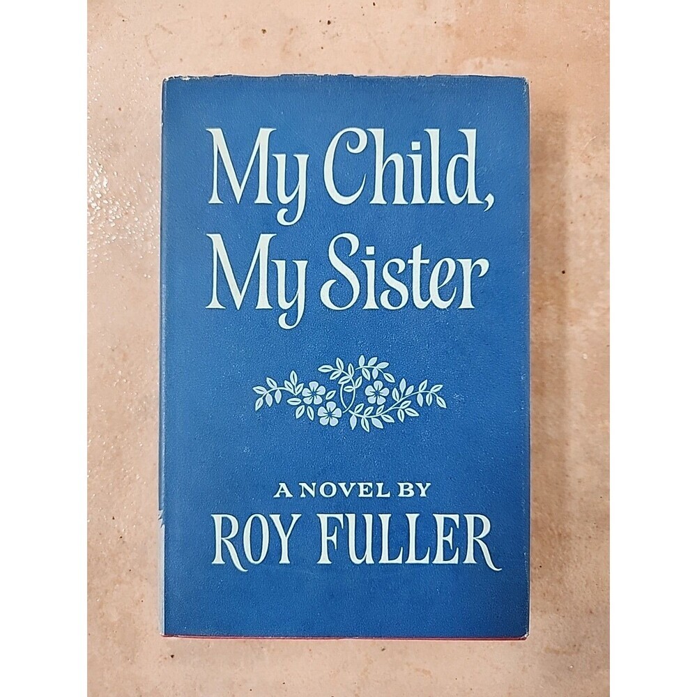 My Child, My Sister By Roy Fuller, 1965